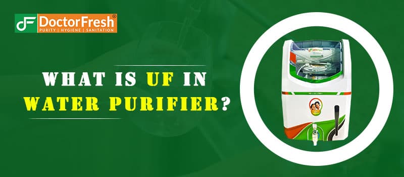 What Is UF In Water Purifier?